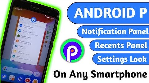 Get Full Android P Features on any Smartphone | Recents🔥🔥