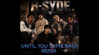 B SYDE - Until You Come Back (Remix) (Official Audio) - YouTube