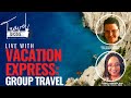 How To Plan Group Travel with Vacation Express