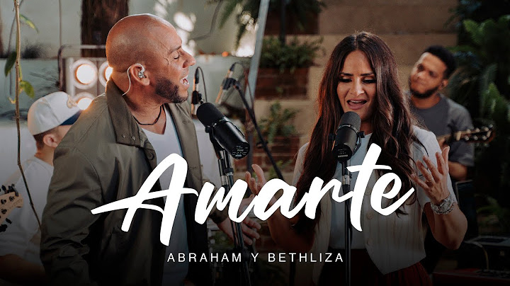 Amarte - Abraham y Bethliza