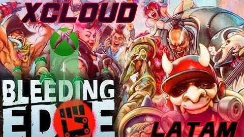 PROJECT XCLOUD|BLEEDING EDGE|MÉXICO|15 MEGAS|