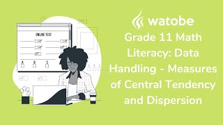 Grade 11 - Data Handling Math Literacy (measures of central tendency and dispersion)