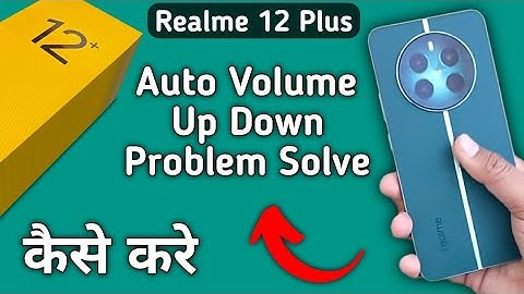 automatic volume up down problem realme 12 plus, how to fix automatic volume up down problem in real