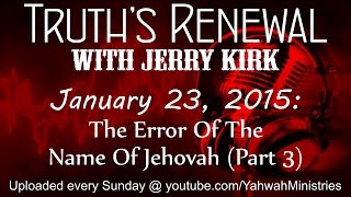 Truth's Renewal - The Error Of The Name Of Jehovah (Part 3)