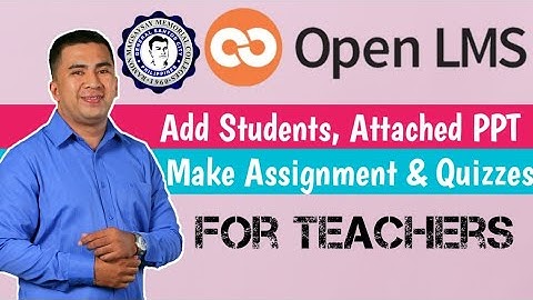 HOW TO ADD STUDENTS, MAKE ASSIGNMENT, QUIZZES,ETC I OPEN LMS TUTORIAL FOR TEACHERS