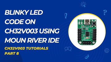LED Blinky code for CH32V003 | CH32V003 Tutorials - Part 8