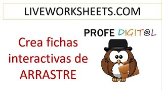 CREA UNA FICHA INTERACTIVA DE ARRASTRE CON LIVE WORKSHEETS
