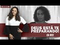 Isa Reis | Deus Está Te Preparando!