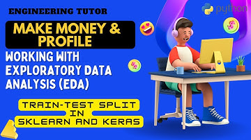 Exploratory Data Analysis (EDA) | Train Test Split in Scikit-learn and Keras | Engineering Tutor
