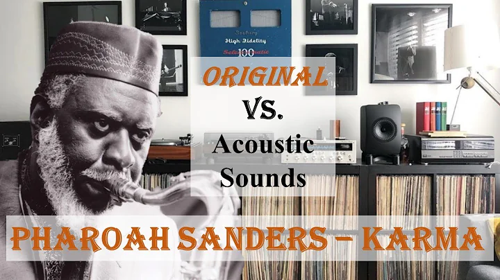 Pharoah Sanders Karma - Original vs Acoustic Sound...