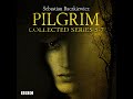 Pilgrim Series 5-7: BBC Radio 4 full-cast dramas by Sebastian Baczkiewicz | Full Audiobook
