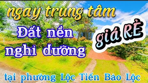 Đất nghỉ dưỡng tại Bảo Lộc có thổ cư ngay gần trung tâm. 10 x 21,5 giá chỉ 2 tỷ 1 chốt