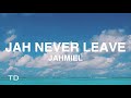 Jahmiel - Jah Never Leave (Lyrics)