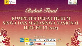 BABAK FINAL DEBAT HUKUM SISWA DAN MAHASISWA ILDC FH UI 2025