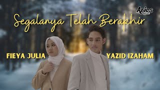 Fieya Julia \u0026 Yazid Izaham - Segalanya Telah Berakhir (Official Lyric Video)