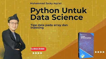 27 - Python untuk data Science Tipe data pada array dan indexing