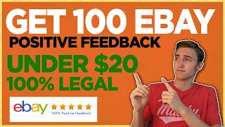 How To Get Positive Feedback On Ebay FAST - 100 Feedback For Under $20 - 100% Legal