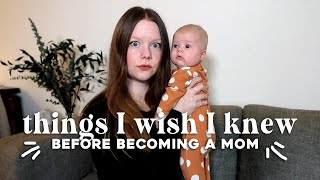 things I wish I knew before becoming a mom