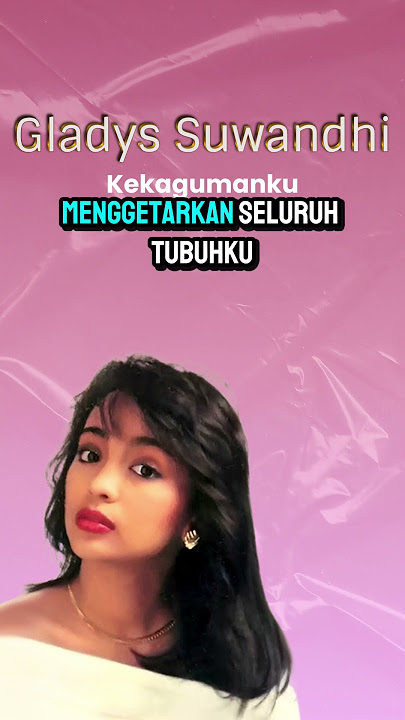 Gladys Suwandhi - Kekagumanku