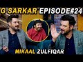 G Sarkar with Nauman Ijaz | Episode - 24 | Mikaal Zulfiqar | 04 July 2021