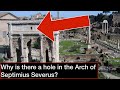 Why is there a hole in the arch of septimius severus