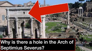 Why is there a hole in the Arch of Septimius Severus?