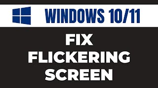 how to fix flickering screen in windows 10/11