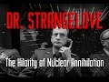 Dr. Strangelove: The Hilarity of Nuclear Annihilation