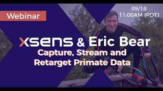 Xsens & Eric Bear's webinar: Capture, Stream, and Retarget Primate Data with Eric Bear