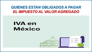 QUE PERSONAS ESTAN OBLIGADAS AL PAGO DEL IVA O IMPUESTO AL VALOR AGREGADO 2023 by EL DIARIO DE UN CONTADOR 74 views 8 months ago 3 minutes, 17 seconds