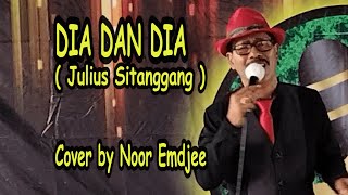 Dia Dan Dia  Julius Sitanggang  Cover By Noor Emdjee