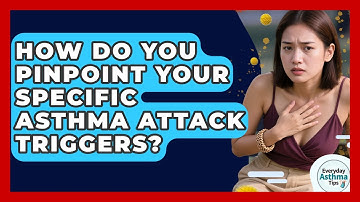 How Do You Pinpoint Your Specific Asthma Attack Triggers? - Everyday Asthma Tips