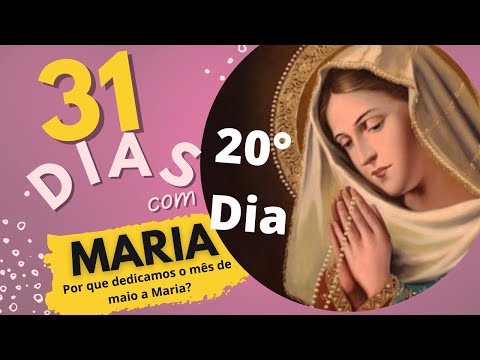 Desafio de 31 Dias com Maria - Por que dedicamos o mês de maio a Maria?