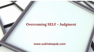 Overcoming self Judgment