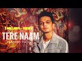 Tere Naam || Ashish Patil || Reprise Version || Salman Khan || Tere Naam Humne Kiya Hai || 2020 HD