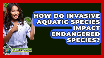 How Do Invasive Aquatic Species Impact Endangered Species? - Earth Science Answers