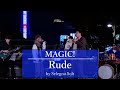 【LIVE】Rude / MAGIC!【by Selegna Solt】