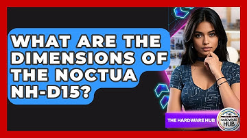 What Are The Dimensions Of The Noctua NH-D15? - The Hardware Hub
