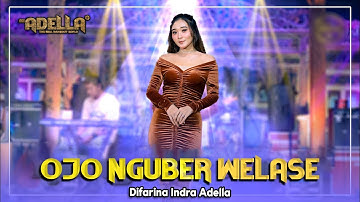 Ojo Nguber Welase - Difarina Indra Adella - Om Adella | Dangdut (Official Music Video)
