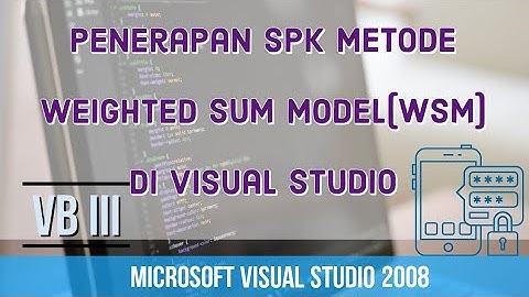 VB III : Penerapan Metode Weighted Sum Model (WSM) di Visual Studio (Part I)