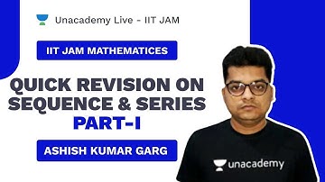 Quick Revision on Sequence and Series Part-I | Live with Ashish | Unacademy Live