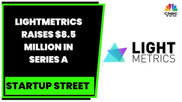 Video Telematics Platform LightMetrics Raises $8.5 Million In Series A Funding | Startup Street