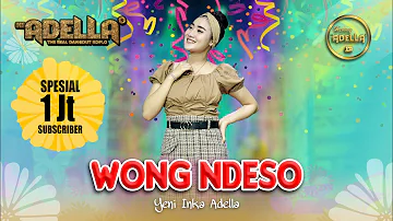 WONG NDESO - Yeni Inka Adella - OM ADELLA