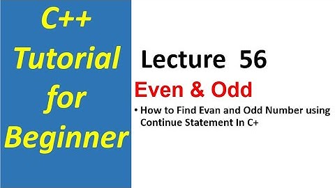 How to Find Even & Odd Number Using Continue Statement In C++ | C++ Tutorial for Beginners  -56