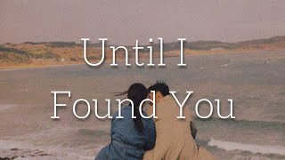 Until I Found You - Stephen Sanchez ( Lyrics )