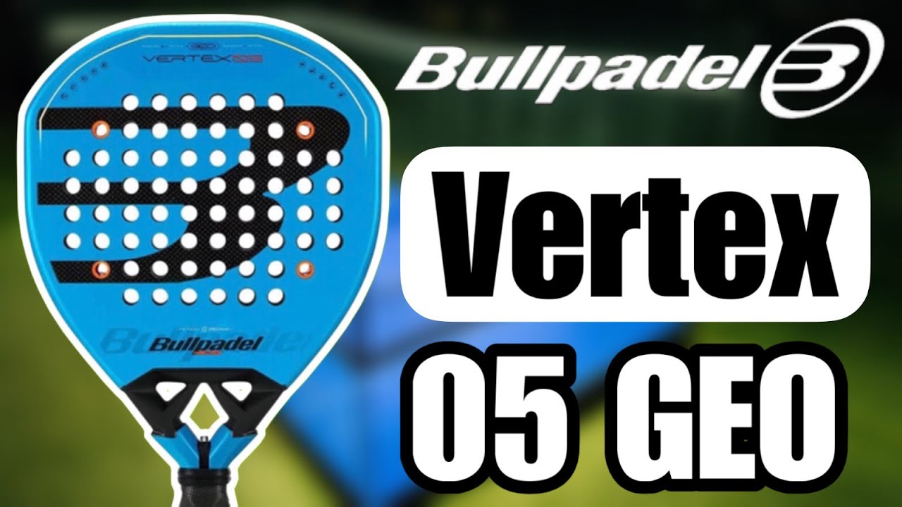 Bullpadel Vertex 05 GEO 2026 Review