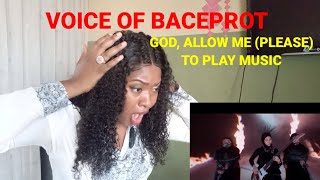 FIRST TIME HEARING VOICE OF BACEPROT - GOD, ALLOW ME (PLEASE) TO PLAY MUSIC