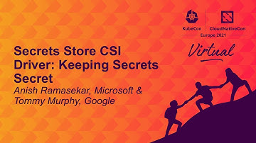 Secrets Store CSI Driver: Keeping Secrets Secret - Anish Ramasekar, Microsoft & Tommy Murphy, Google