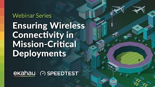 Ensuring Wireless Connectivity in Mission-Critical Deployments | Ekahau Webinar