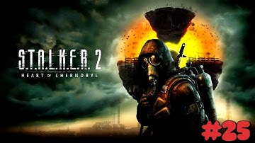 STALKER 2 HEART OF CHORNOBYL Walkthrough Gameplay Part 25 Faust IS GONE !!!